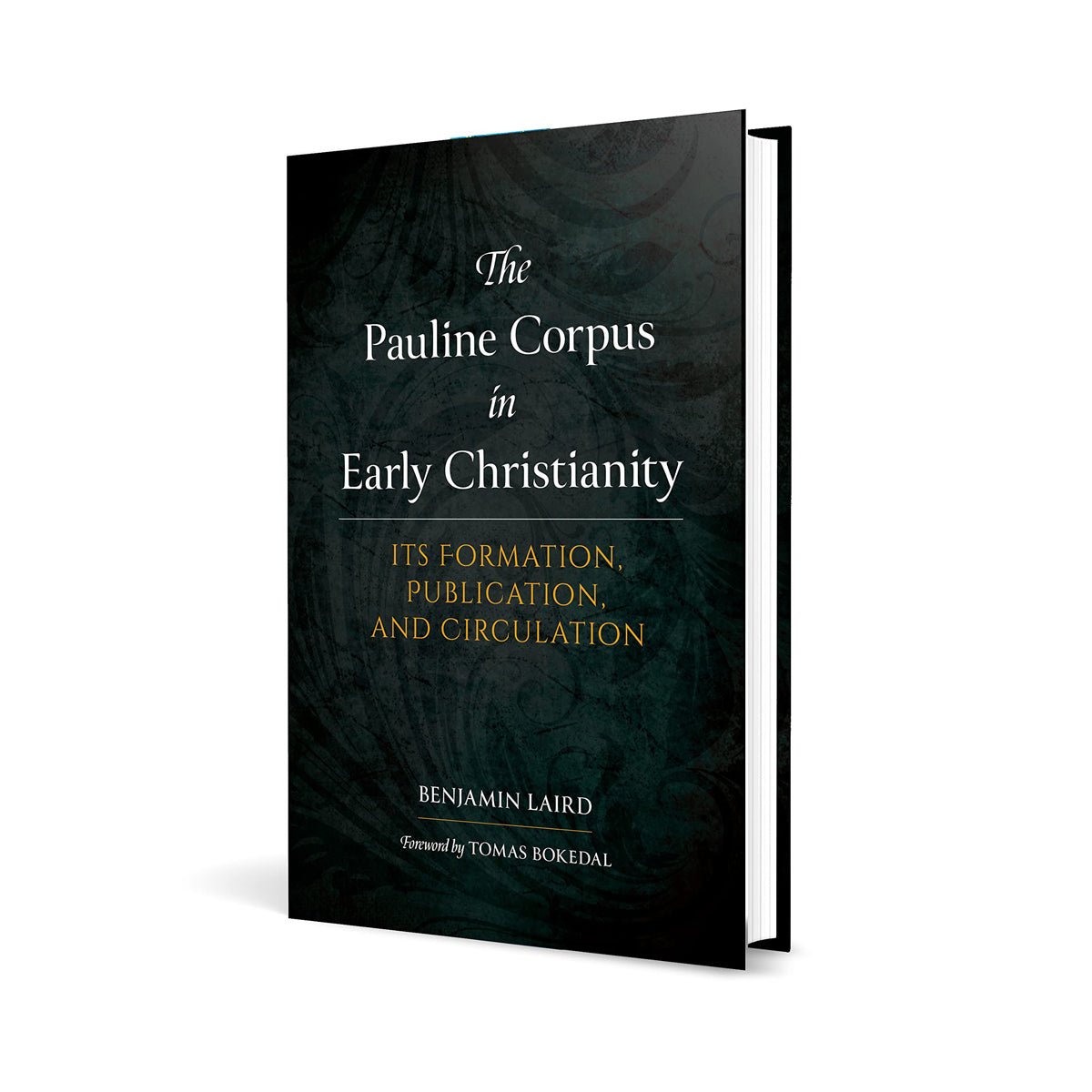 The Pauline Corpus in Early Christianity: Its Formation, Publication, and Circulation HC