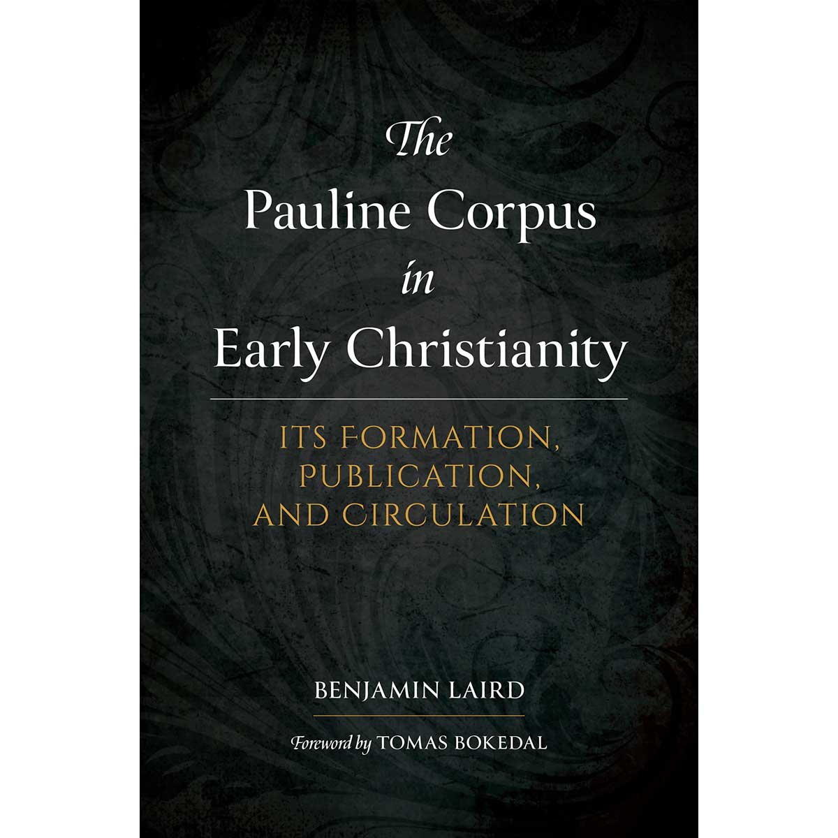 The Pauline Corpus in Early Christianity: Its Formation, Publication, and Circulation HC