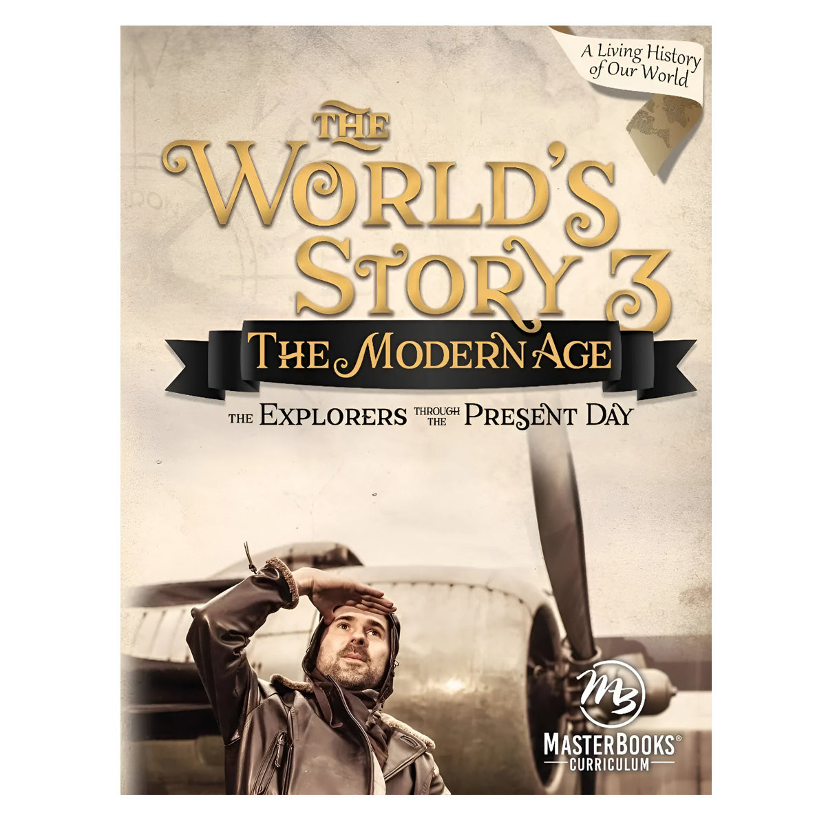 The World’s Story 3: The Modern Age: The Explorers Through the Present Day PB
