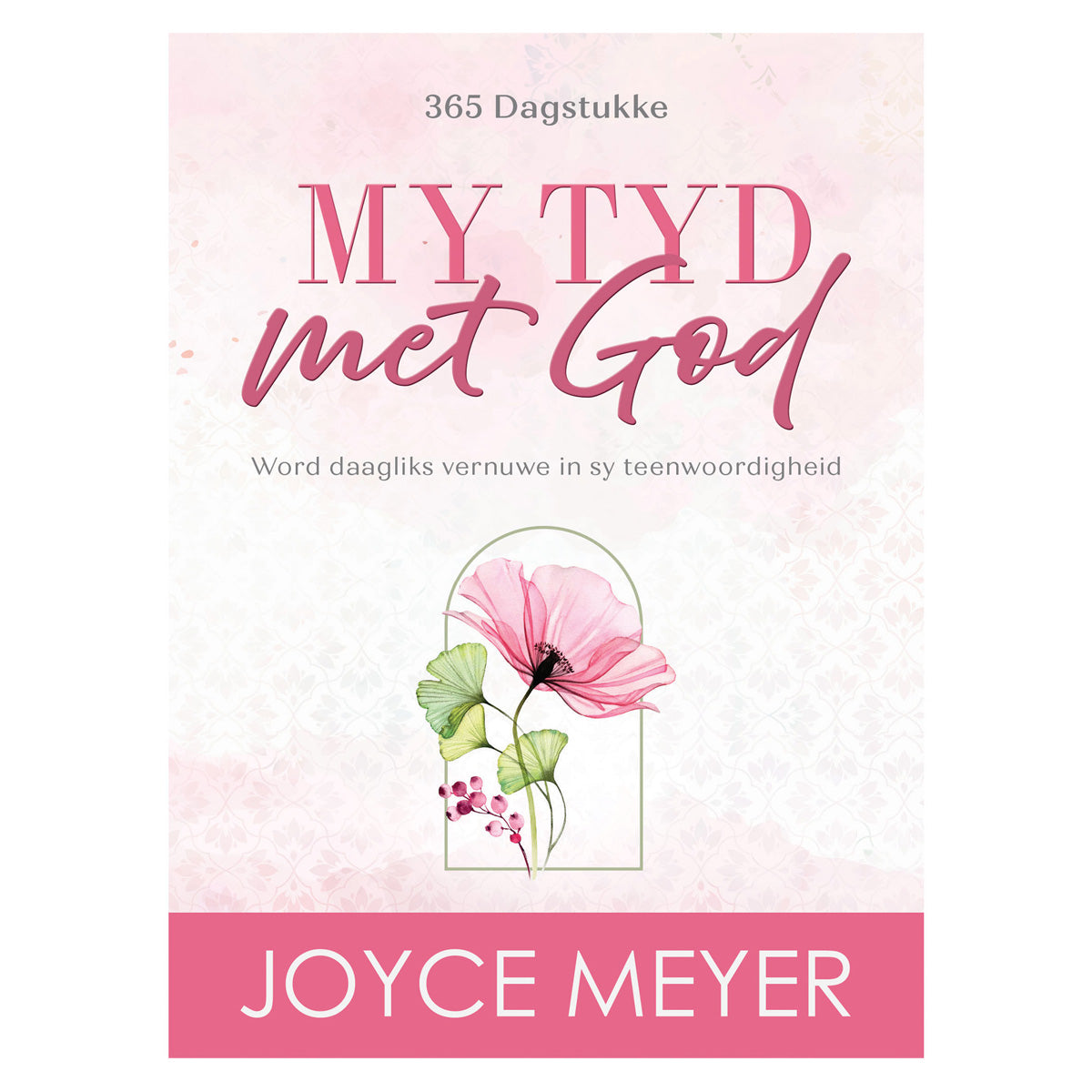 My Tyd met God: Word Daagliks Vernuwe in Sy Teenwoordigheid - 365 Dagstukke (Sagteband)