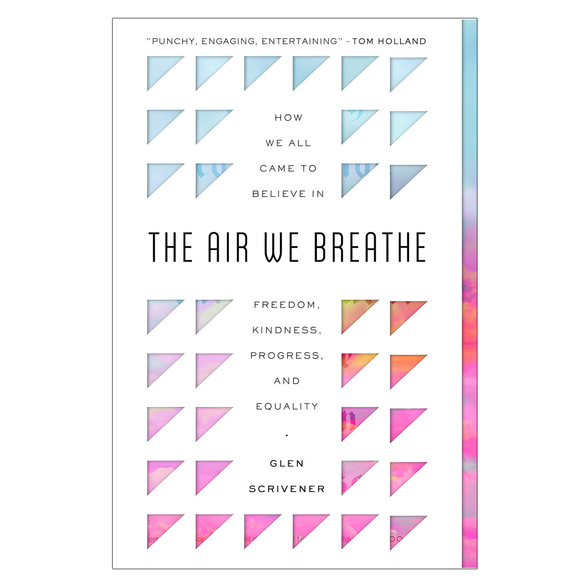 The Air We Breathe: How We All Came to Believe in Freedom, Kindness, Progress & Equality PB