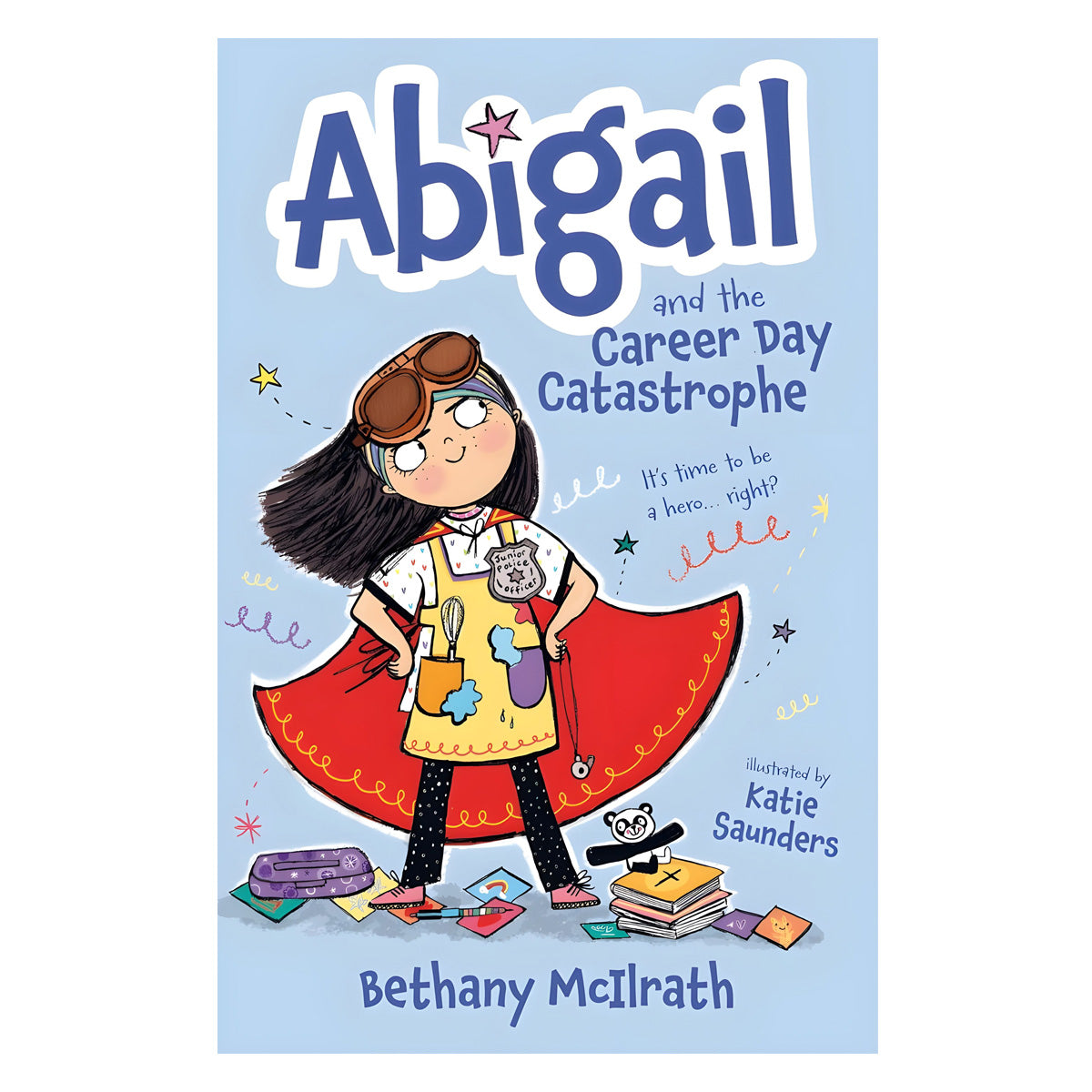 Abigail and the Career Day Catastrophe: It's Time to Be a Hero… Right? Book 2 PB