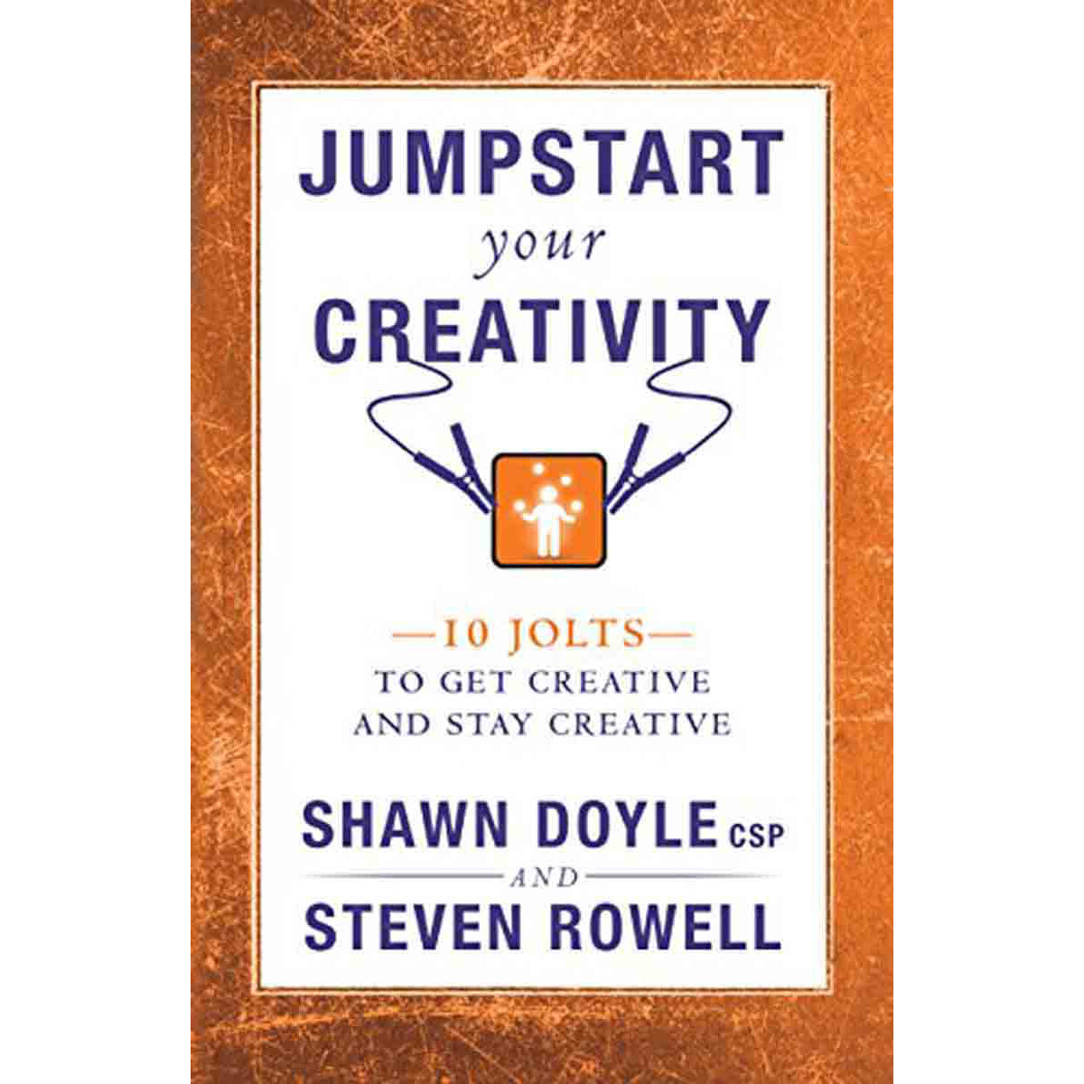 Jumpstart Your Creativity: 10 Jolts To Get Creative And Stay Creative (Paperback)