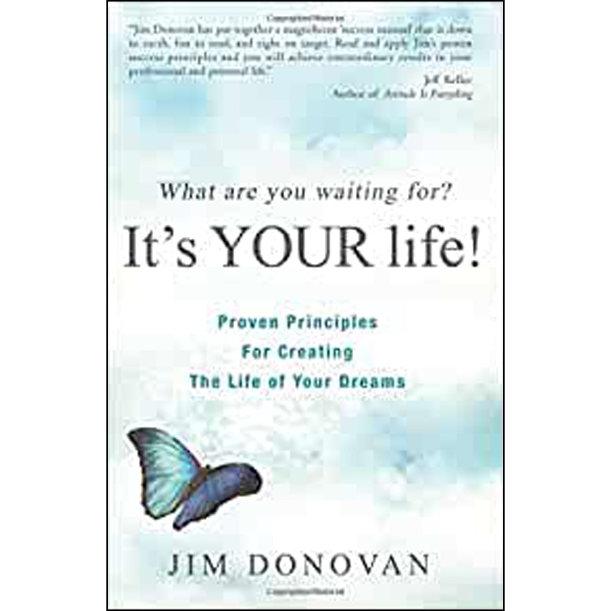 What Are You Waiting For? Its Your Life: Proven Principles For (Paperback)