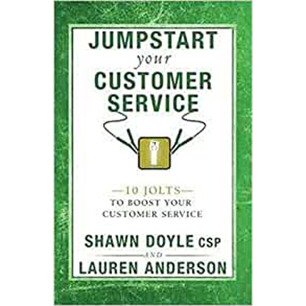 Jumpstart Your Customer Service: 10 Jolts To Boost Your Customer (Paperback)