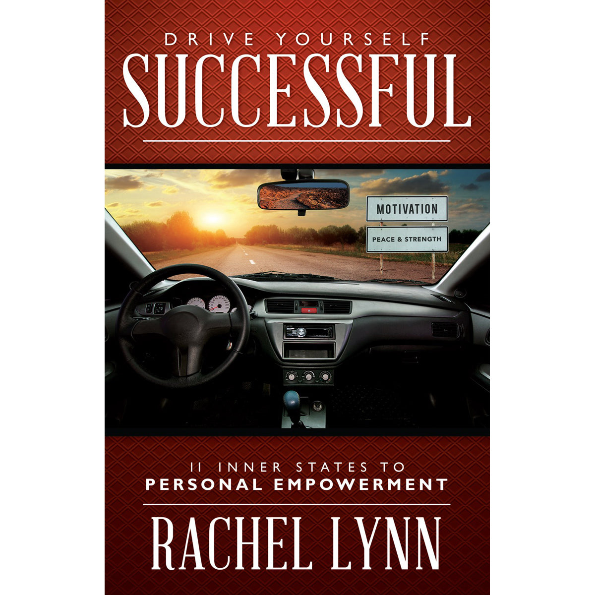 Drive Yourself Successful: 11 Inner States To Personal Empowerment (Paperback)