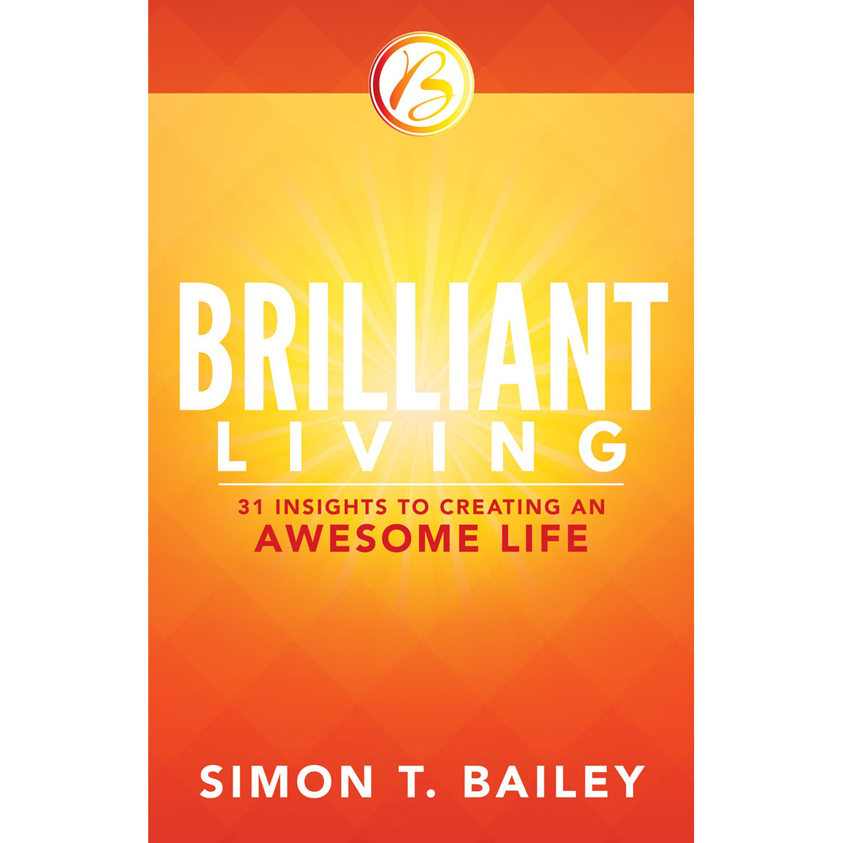 Brilliant Living: 31 Insights To Creating An Awesome Life (Paperback)