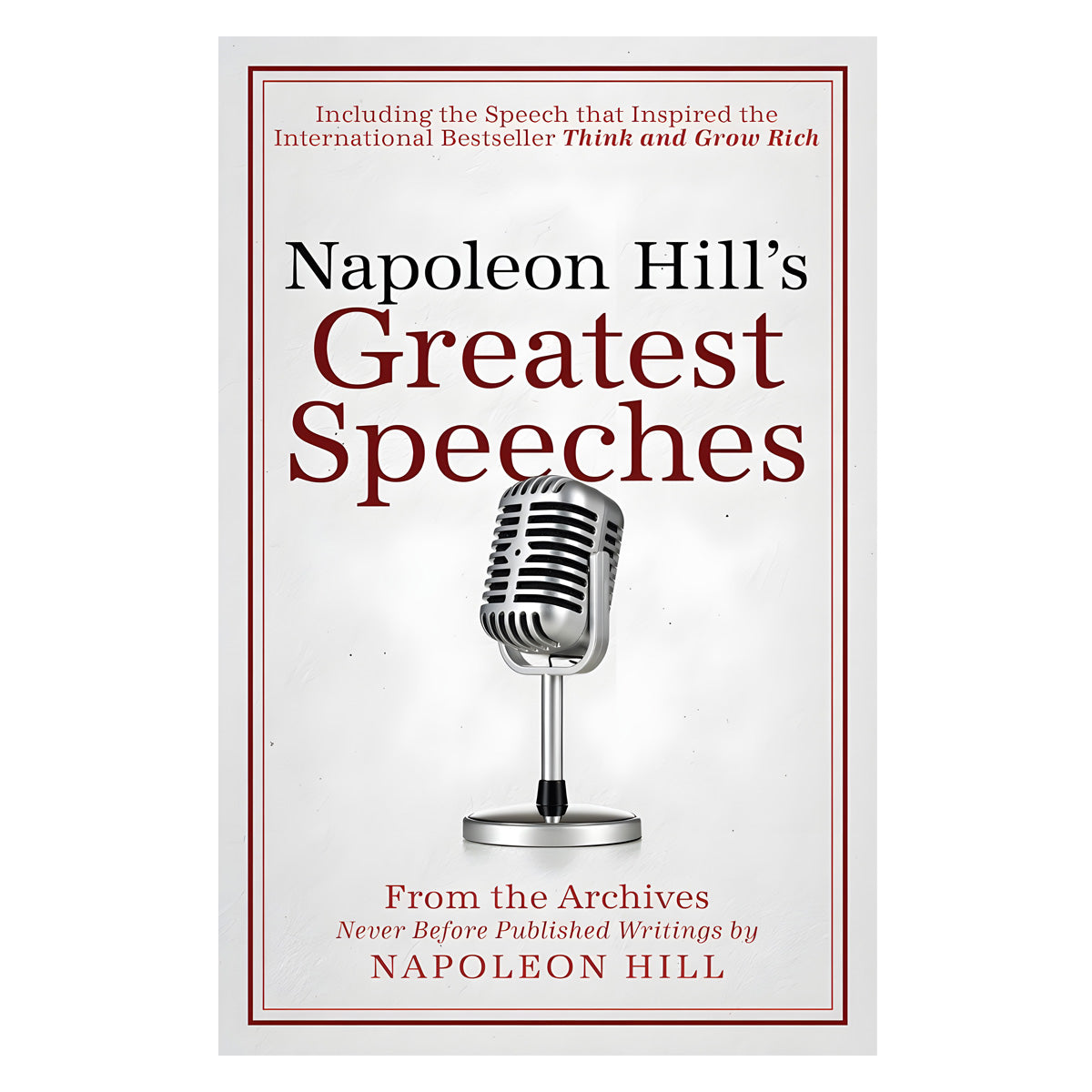 Napoleon Hill's Greatest Speeches: An Official Publication Of The (Paperback)
