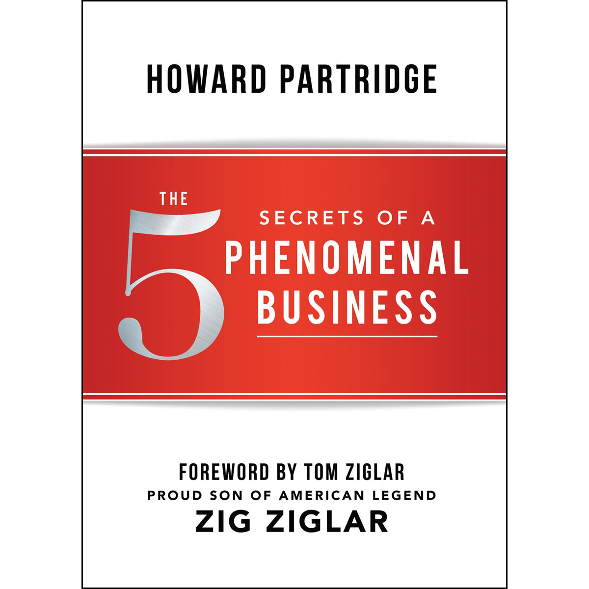 The 5 Secrets Of A Phenomenal Business (Hardcover)
