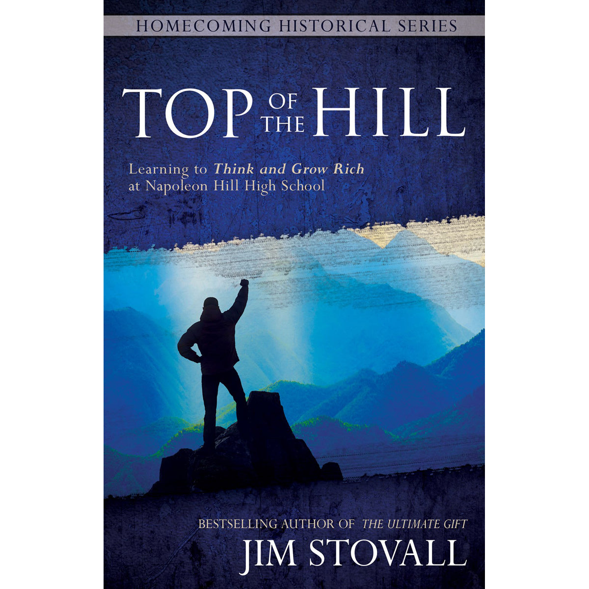 Top Of The Hill: Learning To Think And Grow Rich At Napoleon Hill (Hardcover)