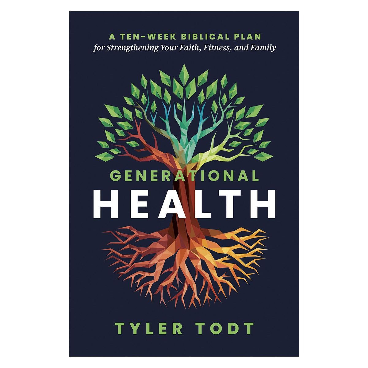 Generational Health: A Ten-Week Biblical Plan for Strengthening Your Faith (Paperback)