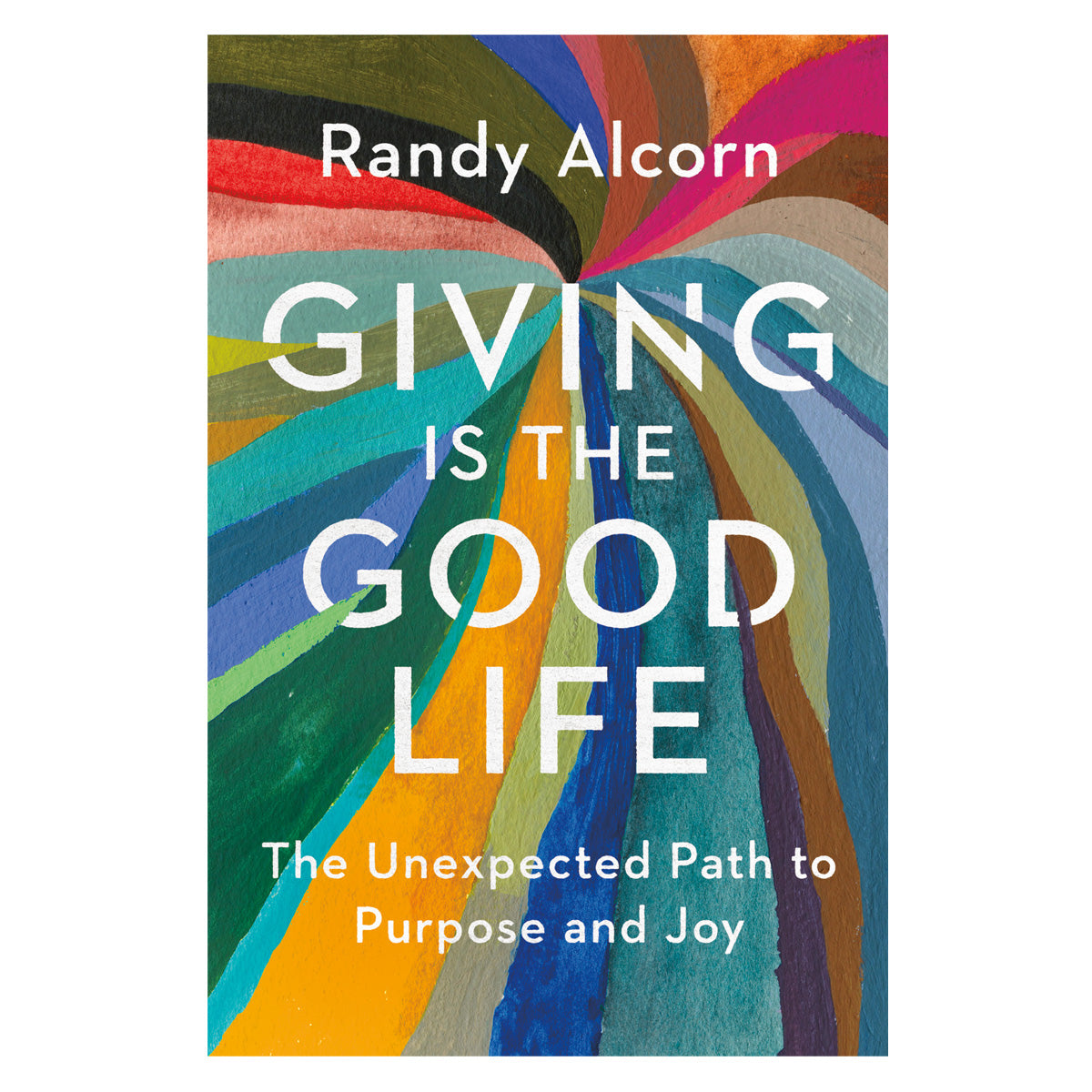 Giving Is the Good Life: The Unexpected Path to Purpose and Joy (Paperback)