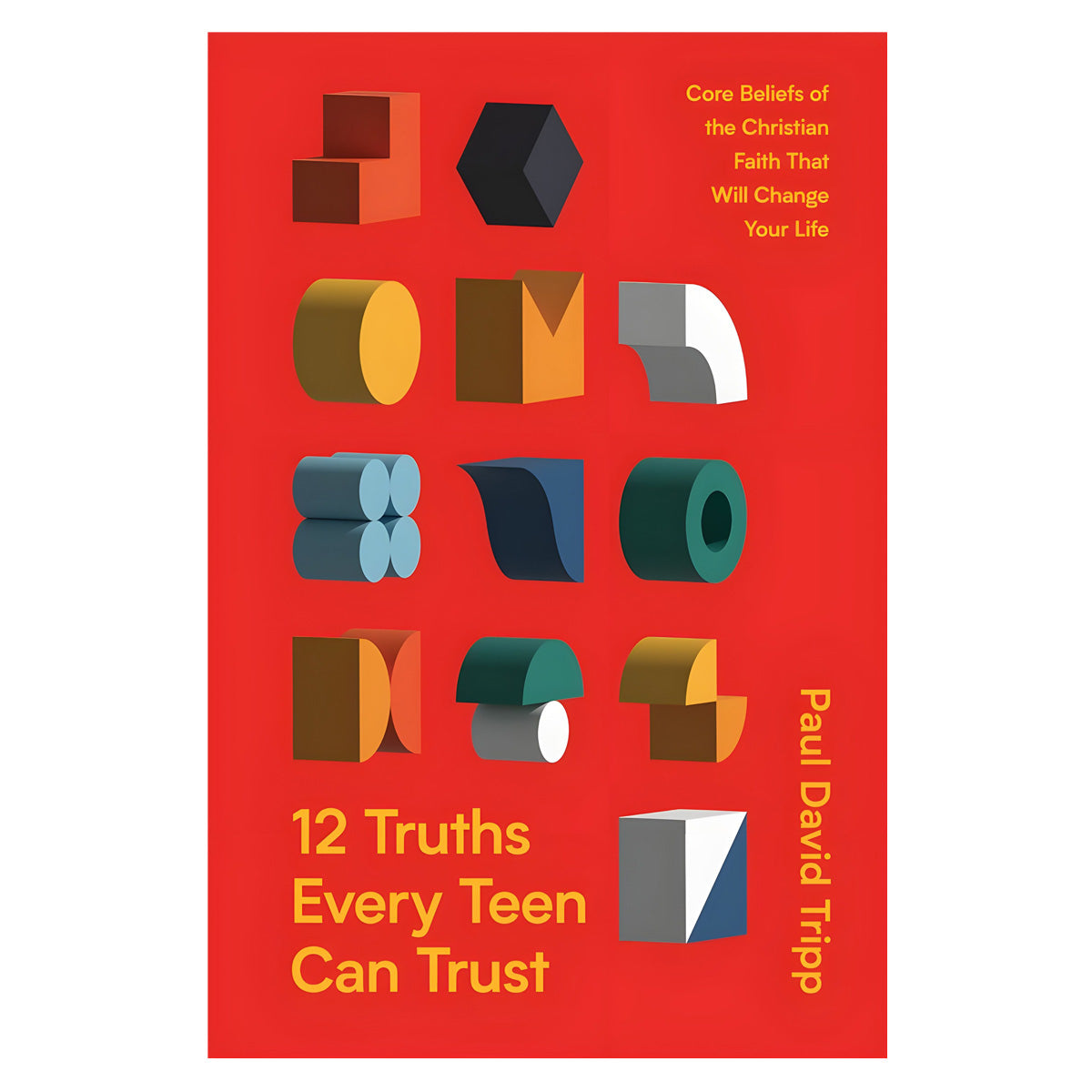 12 Truths Every Teen Can Trust: Core Beliefs of the Christian Faith (Hardcover)
