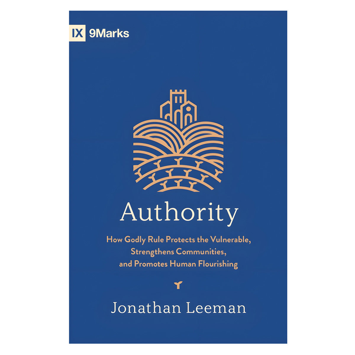 Authority: How Godly Rule Protects the Vulnerable, Strengthens Communities PB