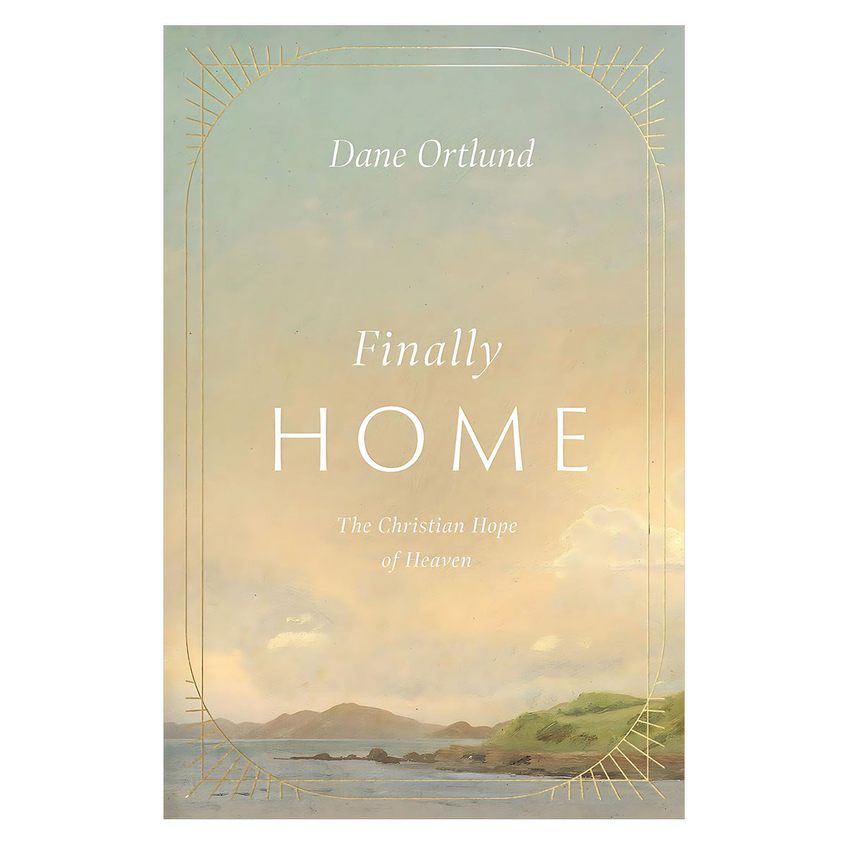 Finally Home: The Christian Hope of Heaven (Paperback)