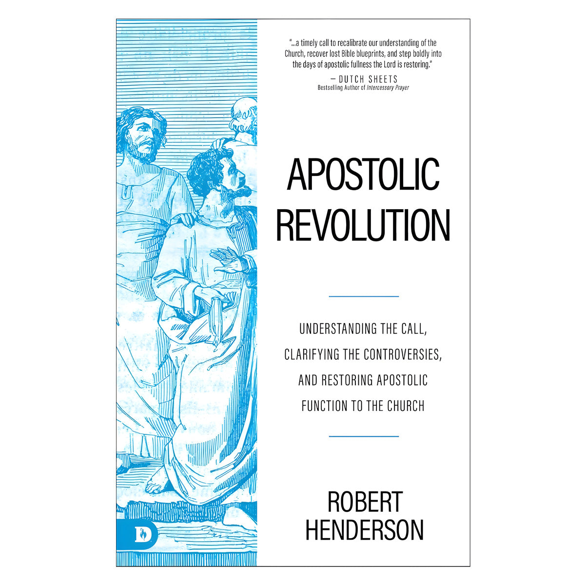 Apostolic Revolution: Understanding the Call, Clarifying the Controversies (Paperback)
