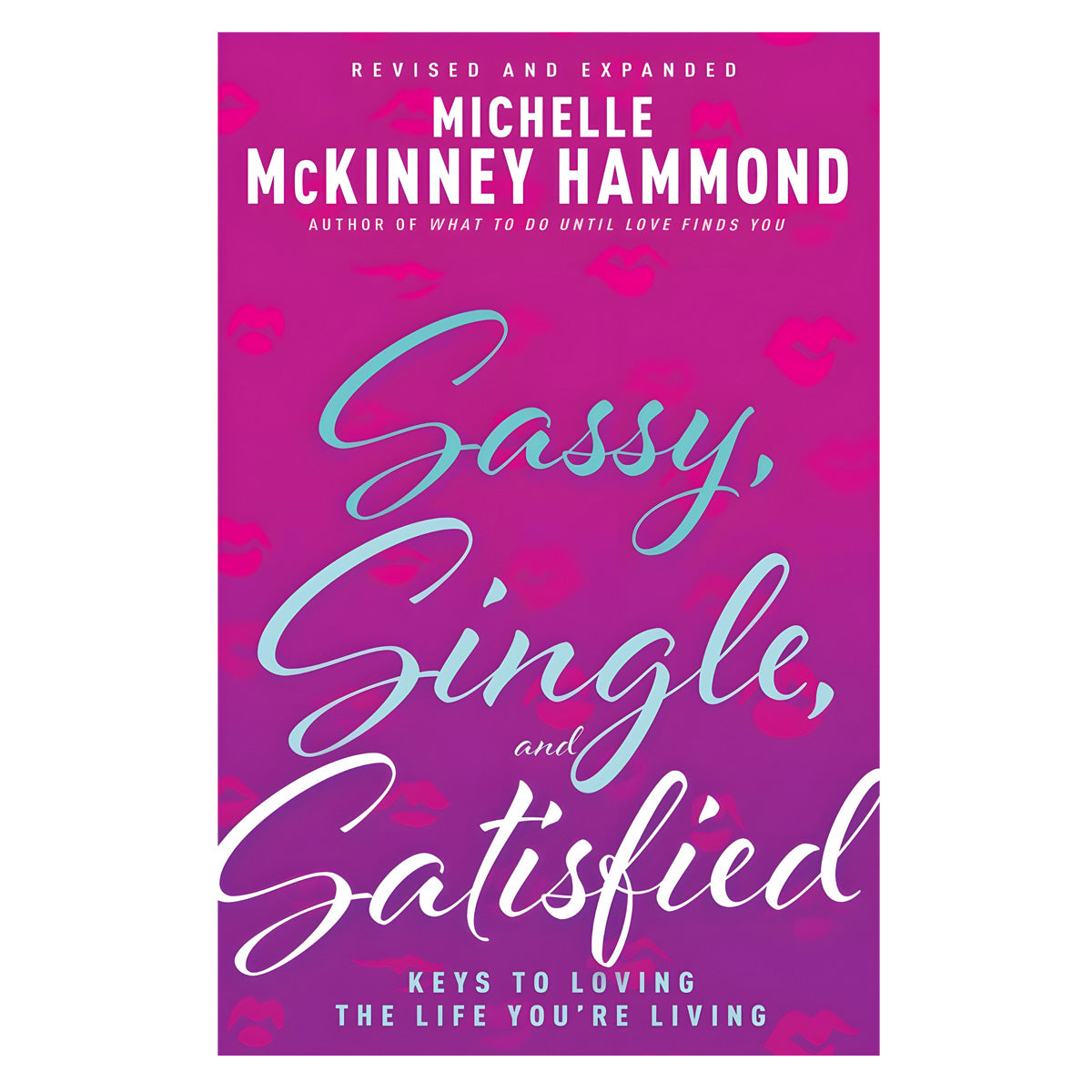 Sassy, Single, and Satisfied: Keys to Loving the Life You're Living (Paperback)