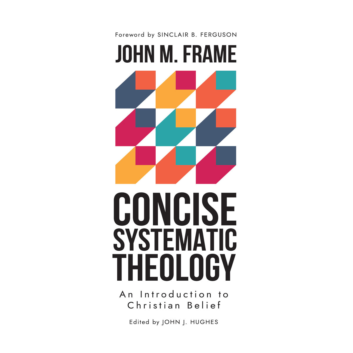 Concise Systematic Theology: An Introduction to Christian Belief HC