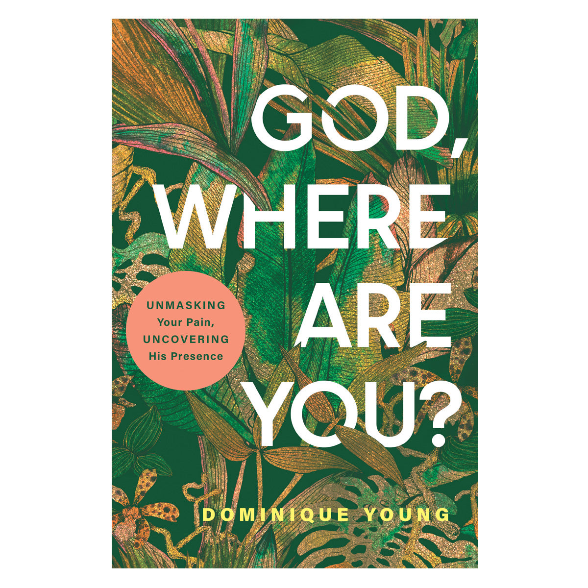 God, Where Are You?: Unmasking Your Pain, Uncovering His Presence (Paperback)