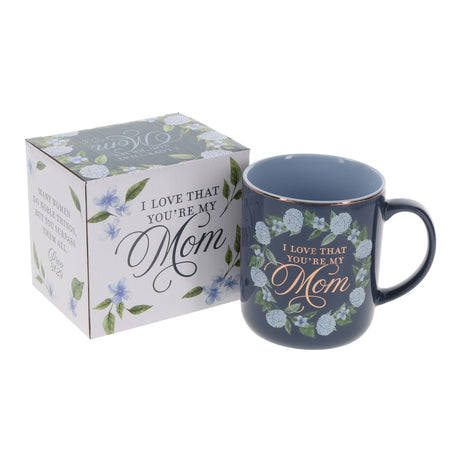 I Love That You're My Mom Blue Ceramic Mug