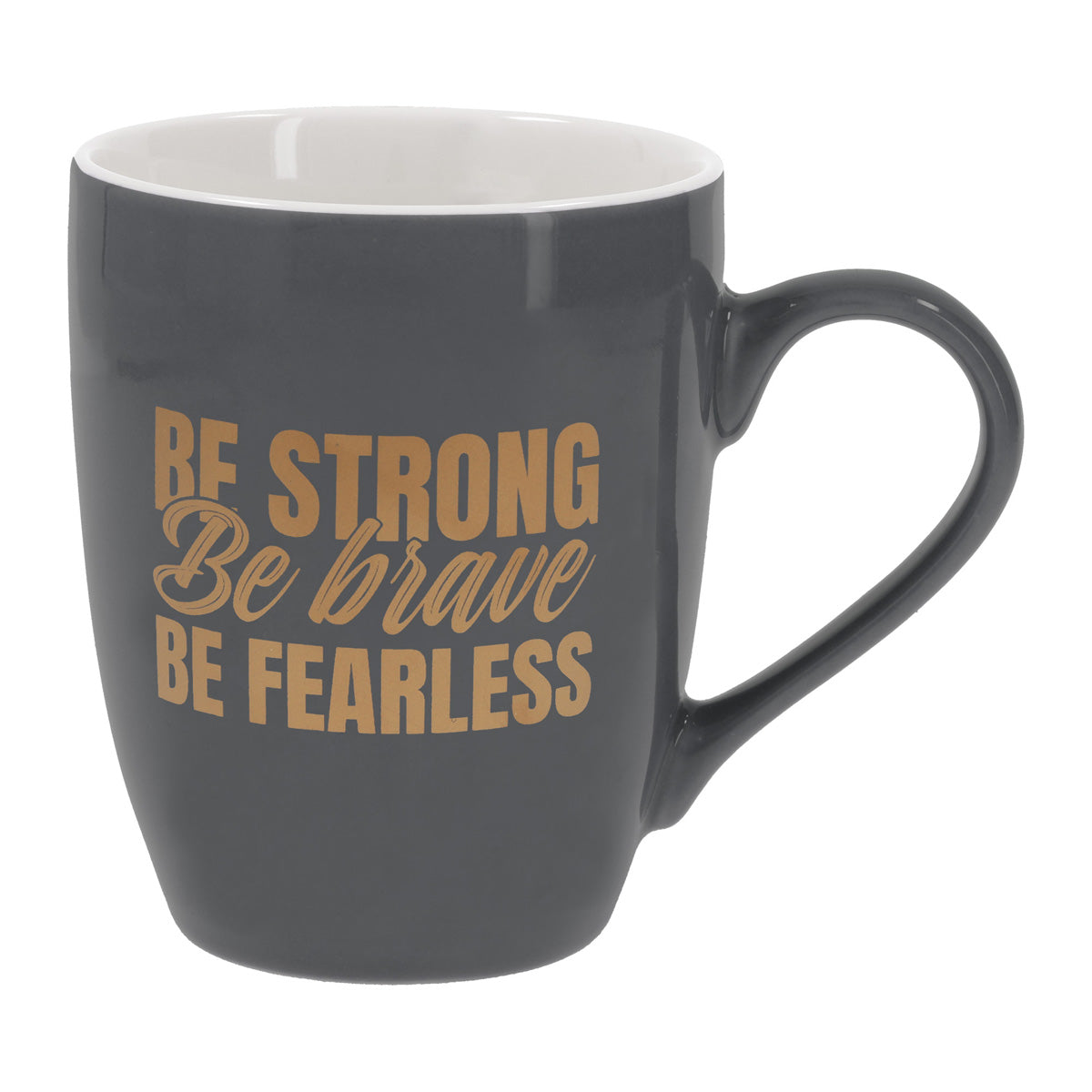 Be Strong, Be Brave, Be Fearless Ceramic Mug