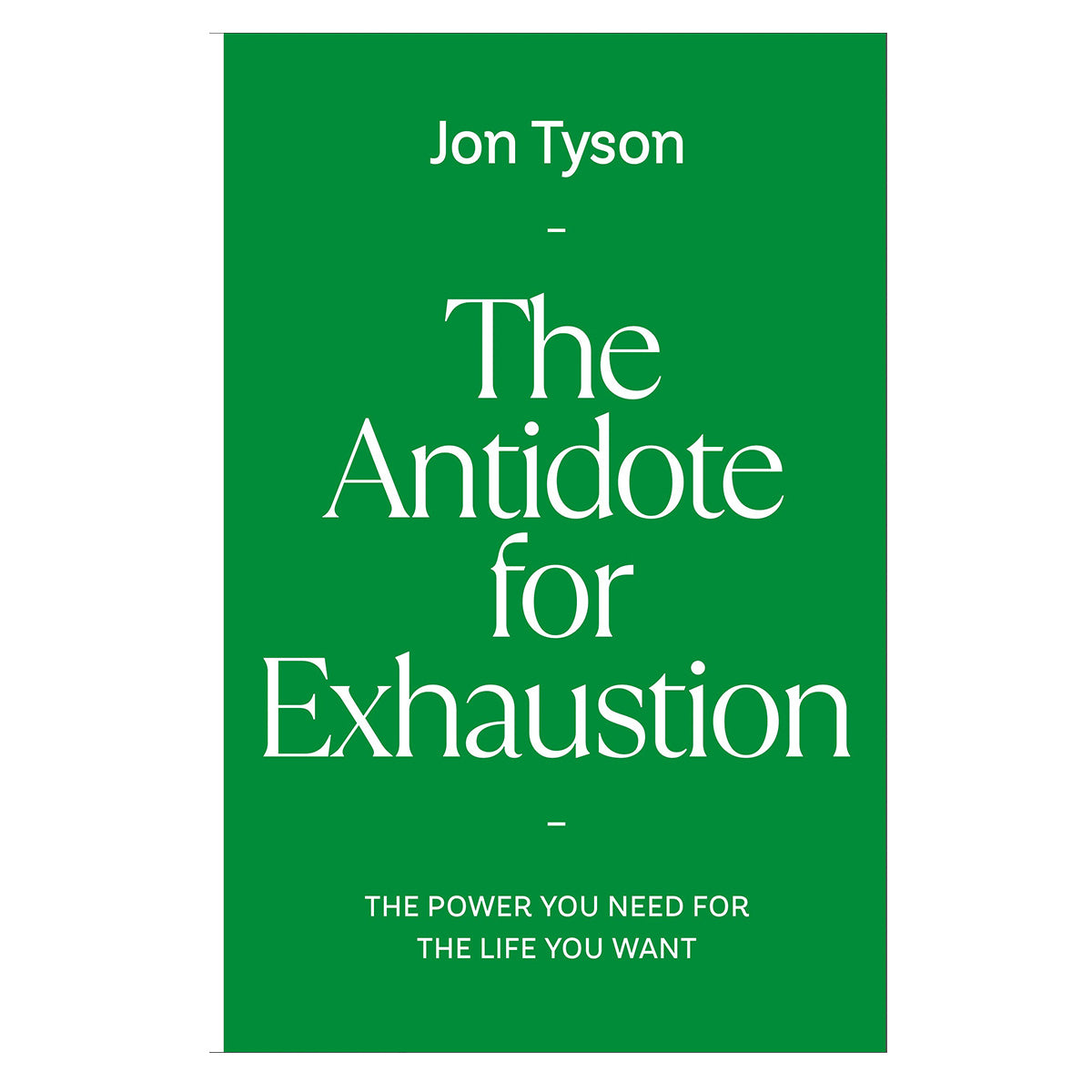The Antidote for Exhaustion: The Power You Need for the Life You Want (Hardcover)