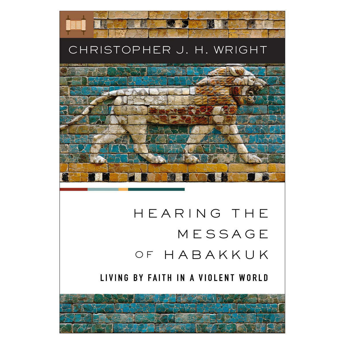 Hearing the Message of Habakkuk: Living by Faith in a Violent World PB