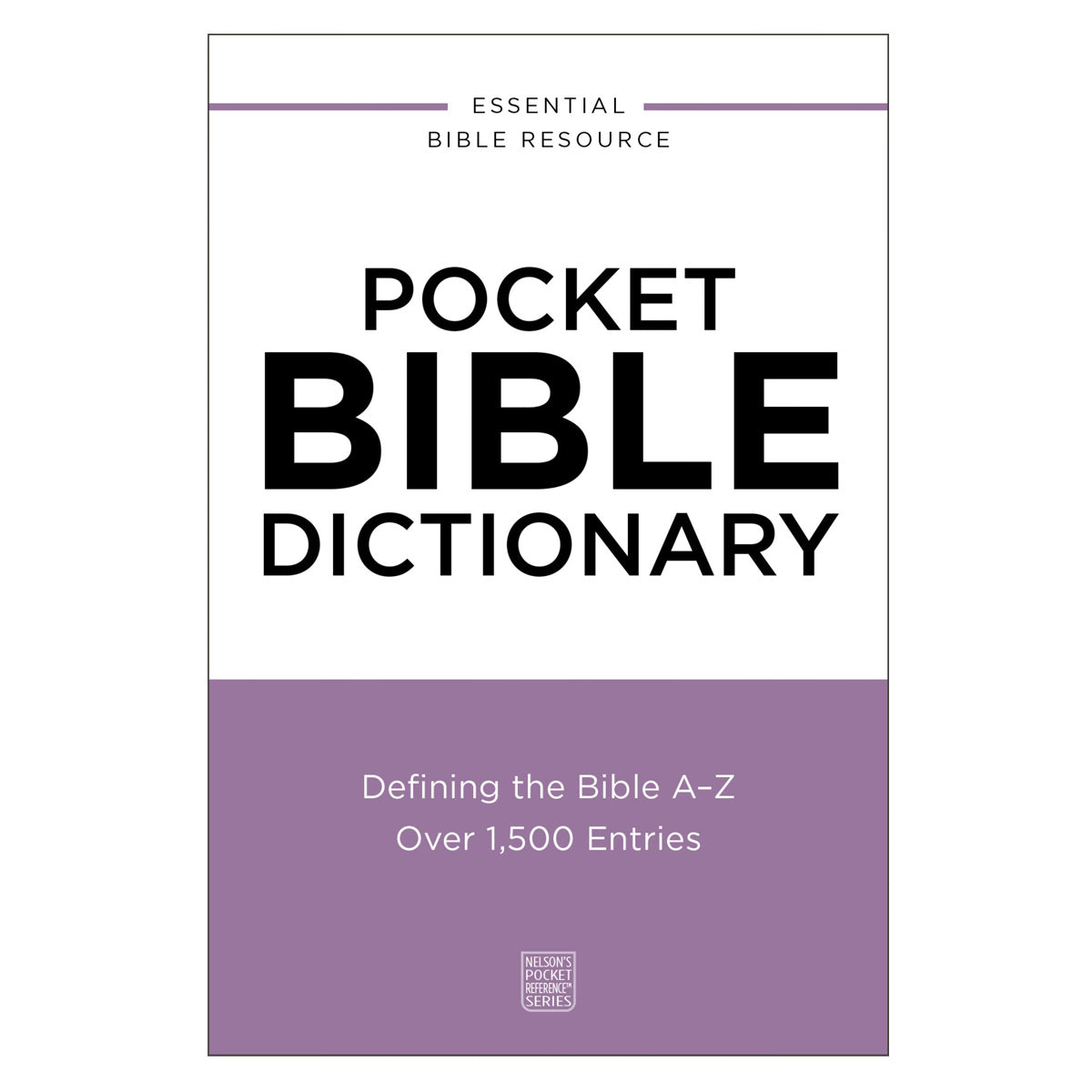 Pocket Bible Dictionary: Defining the Bible A-Z - Nelson’s Pocket Reference Series PB