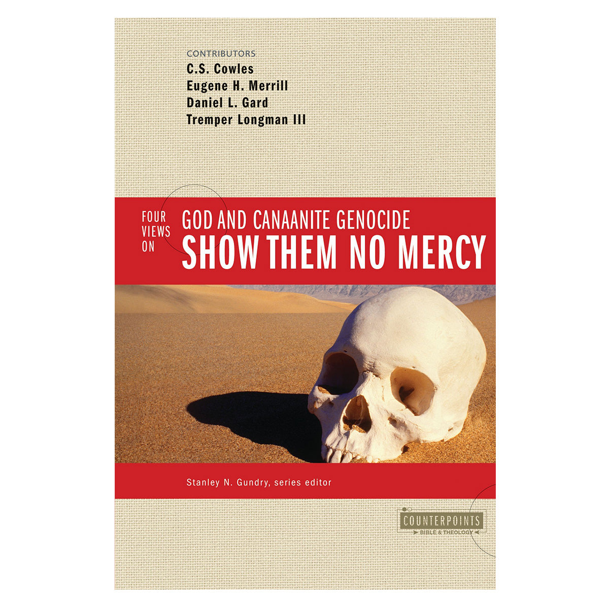 Show Them No Mercy: 4 Views on God & Canaanite Genocide - Counterpoints: Bible & Theology PB