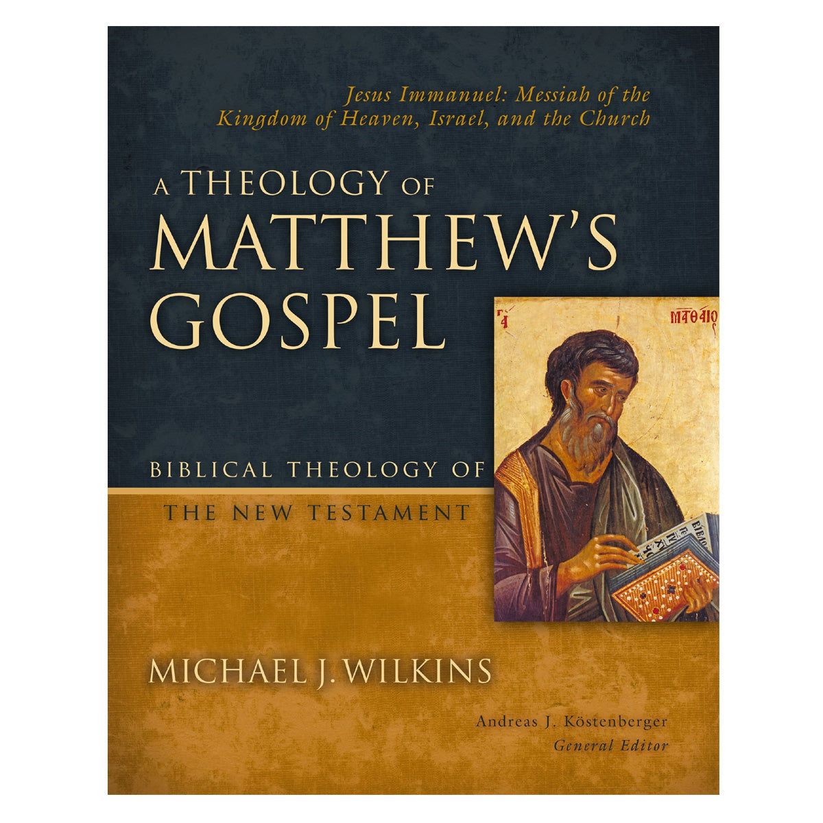 A Theology of Matthew's Gospel - Biblical Theology of the New Testament Series HC