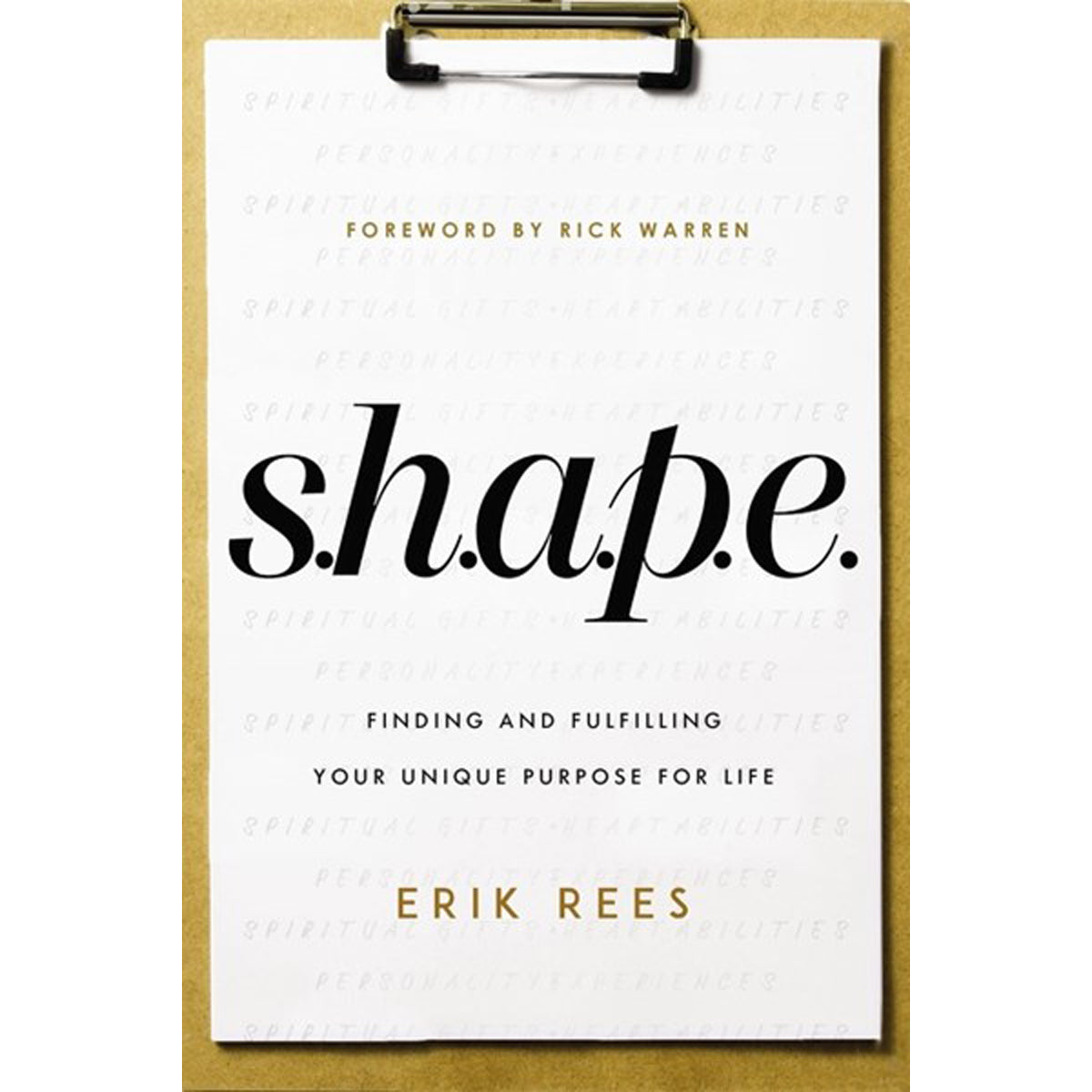 S.H.A.P.E.: Finding And Fulfilling Your Unique Purpose For Life (Paperback)