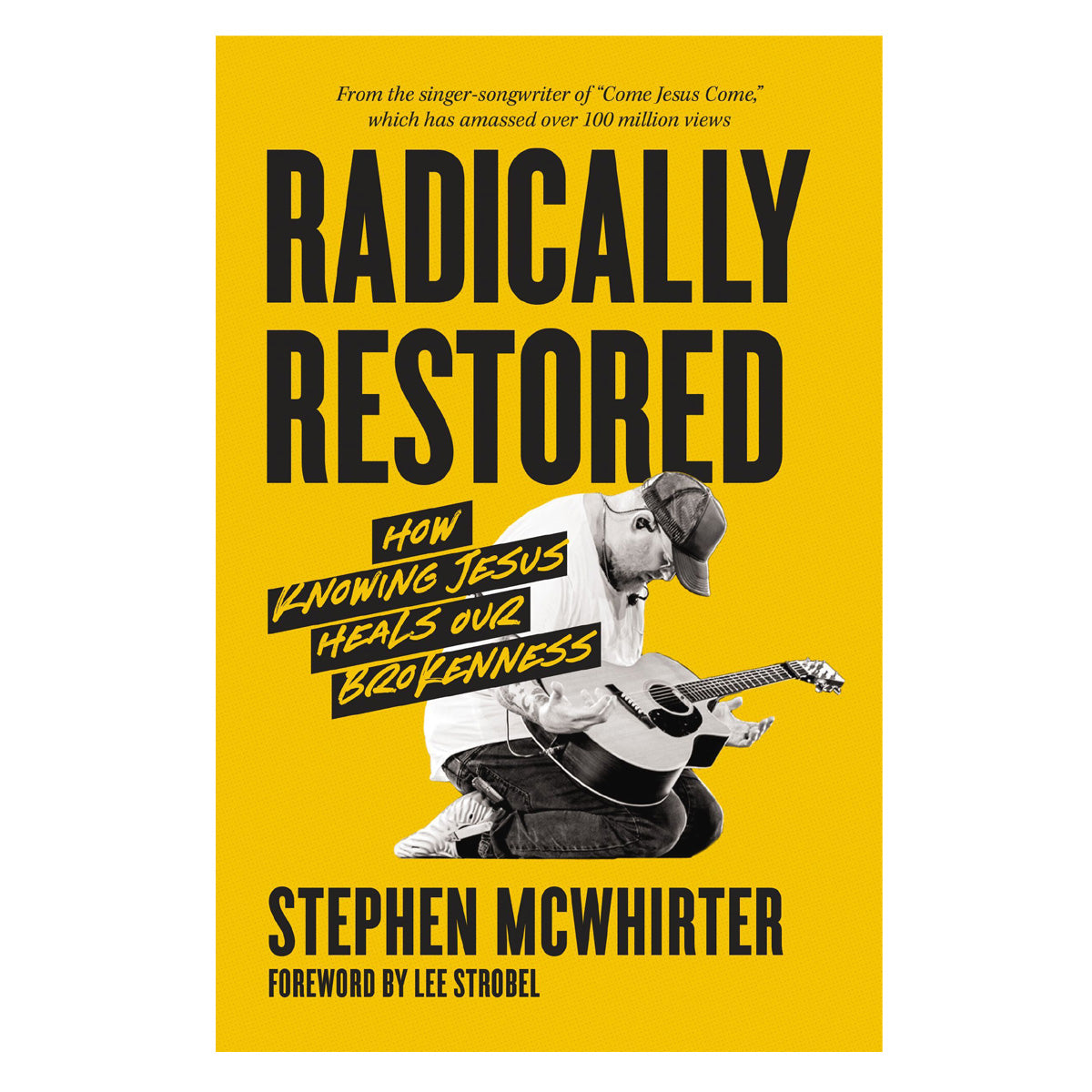 Radically Restored: How Knowing Jesus Heals Our Brokenness (Paperback)