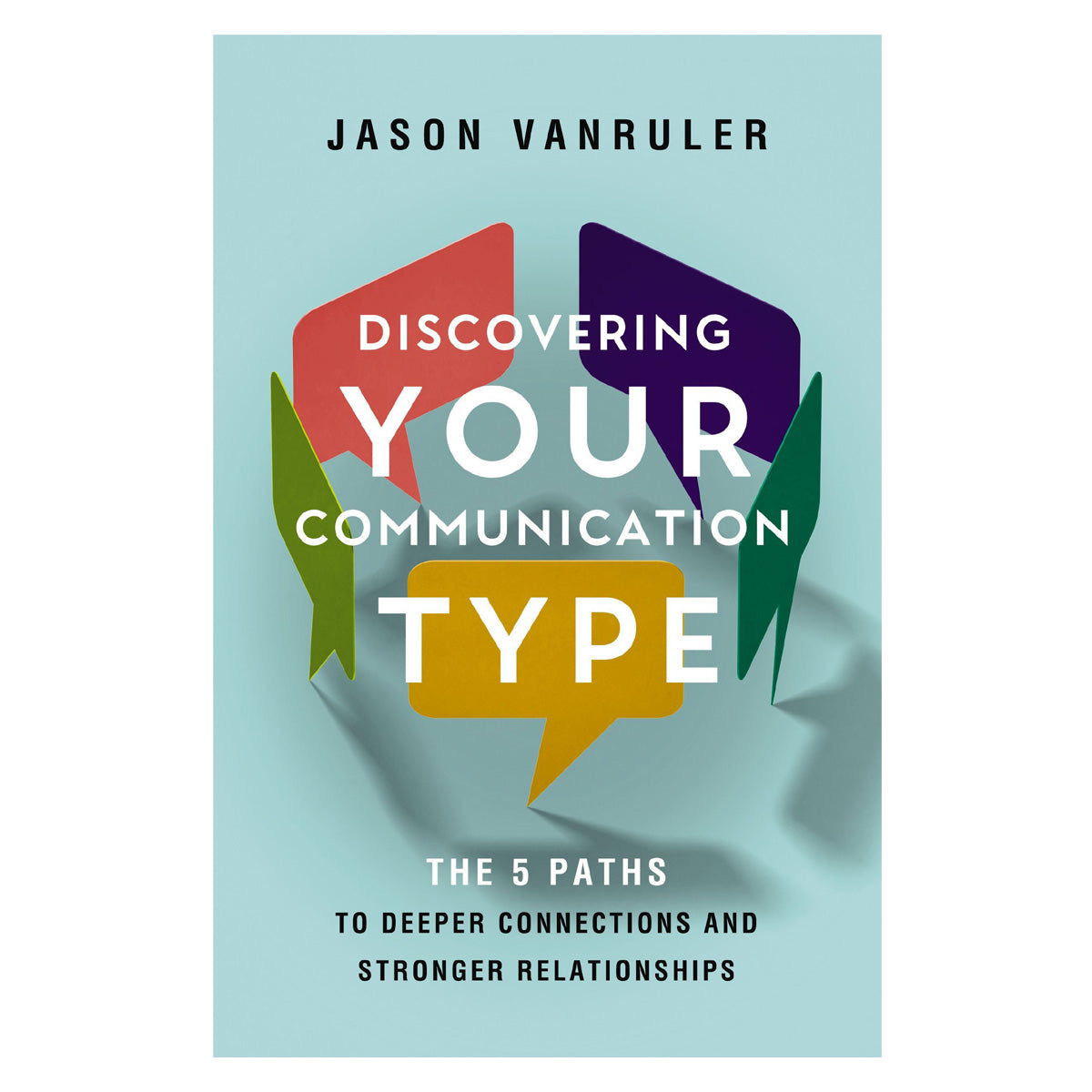 Discovering Your Communication Type: The 5 Paths to Deeper Connections (Paperback)