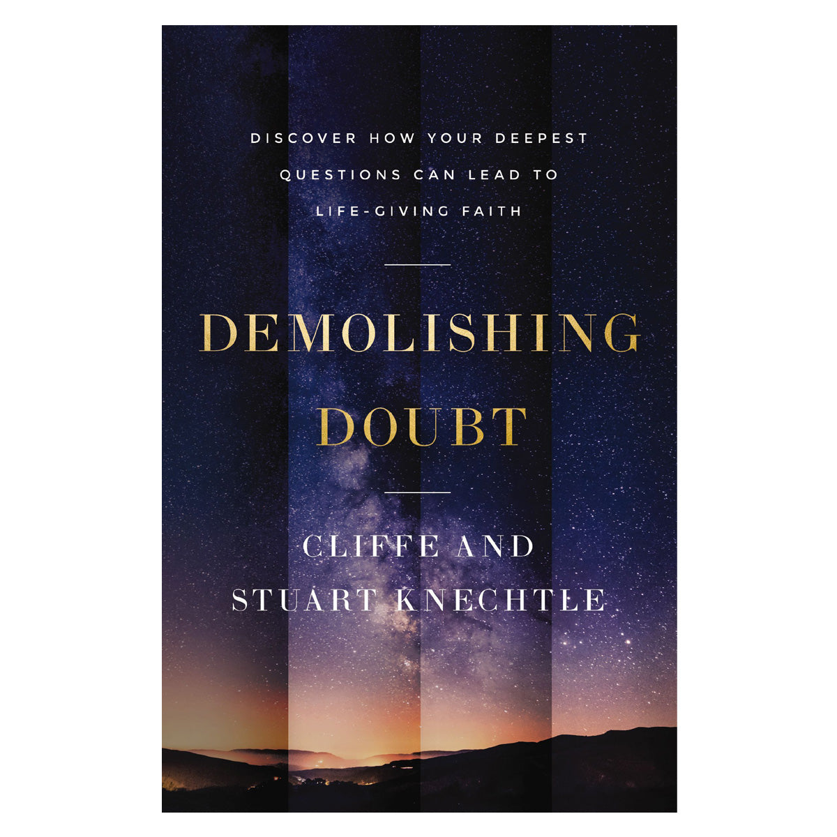Demolishing Doubt: Discover How Your Deepest Questions Can Lead to Life-Giving Faith HC