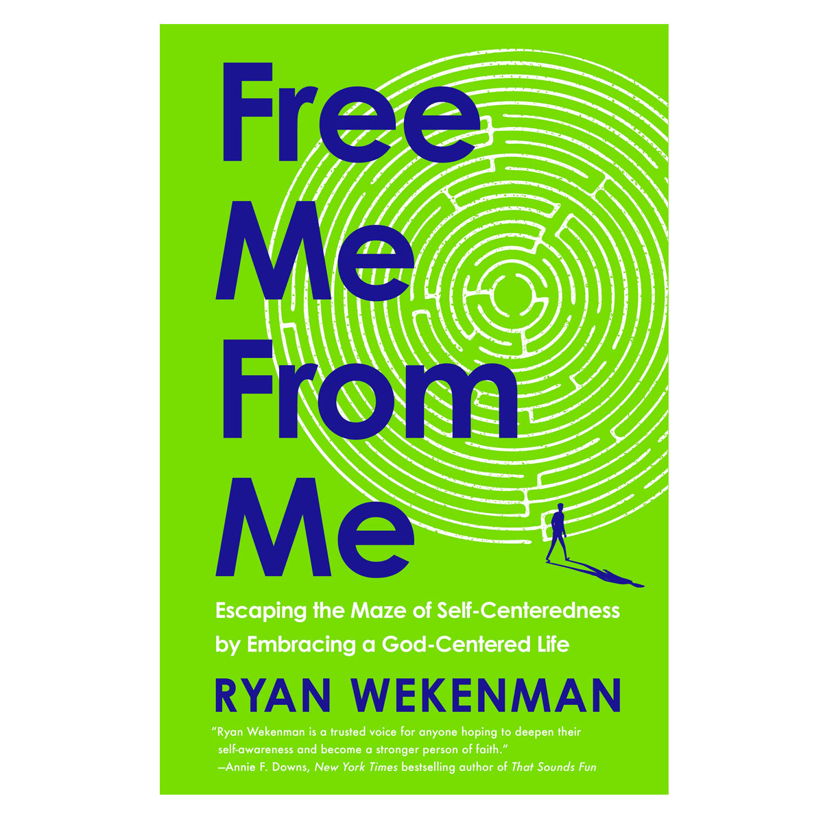 Free Me from Me: Escaping the Maze of Self-Centeredness by Embracing a God-Centered Life HC