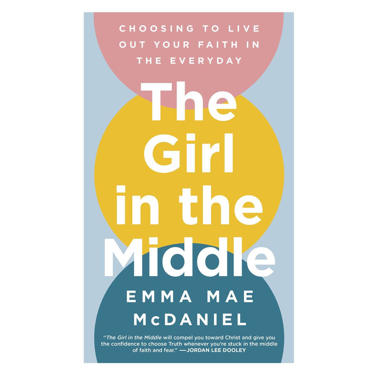 The Girl in the Middle: Choosing to Live Out Your Faith in the Everyday (Hardcover)
