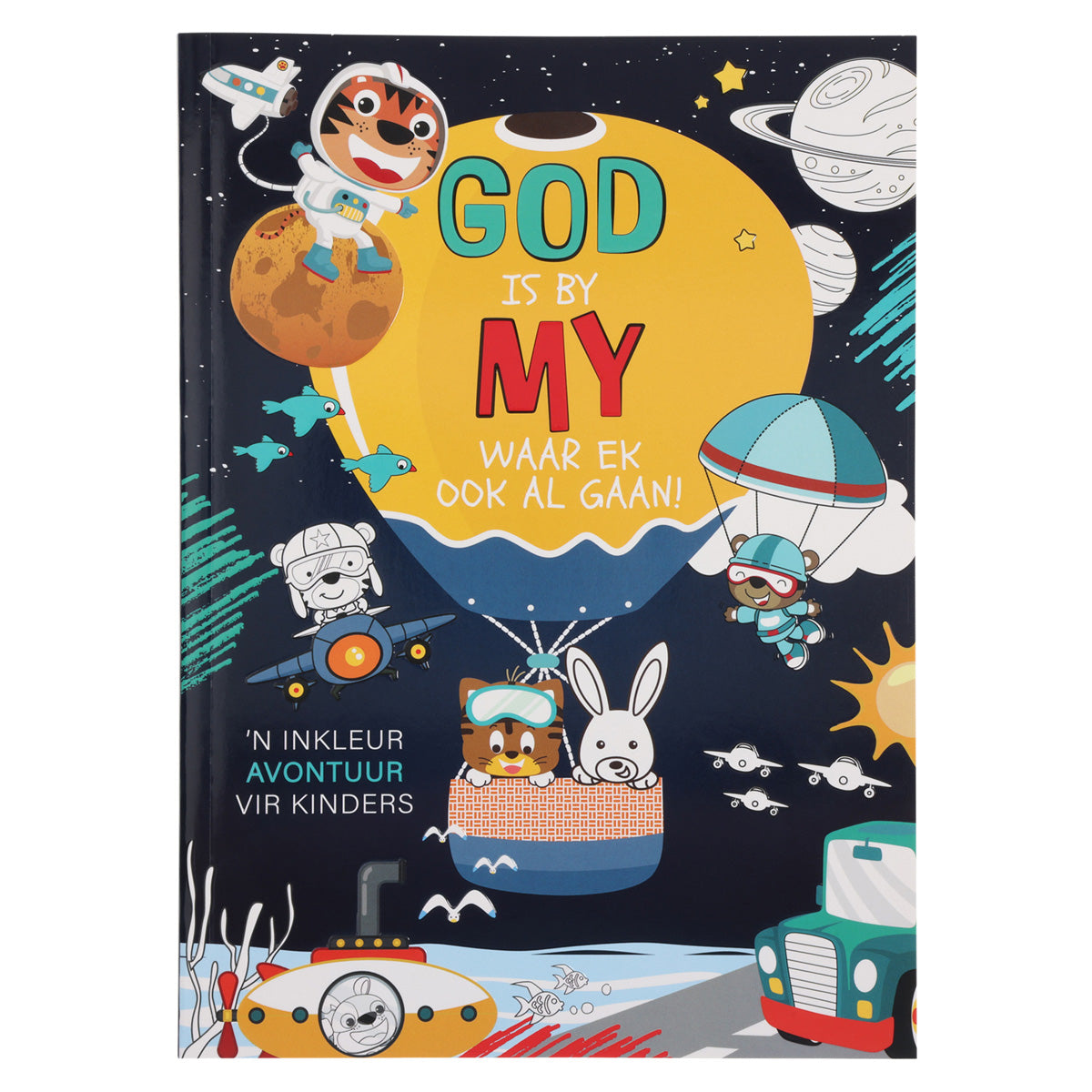 God Is by My Waar Ek Ook Al Gaan: 'n Inkleur Avontuur vir Kinders (Sagteband)