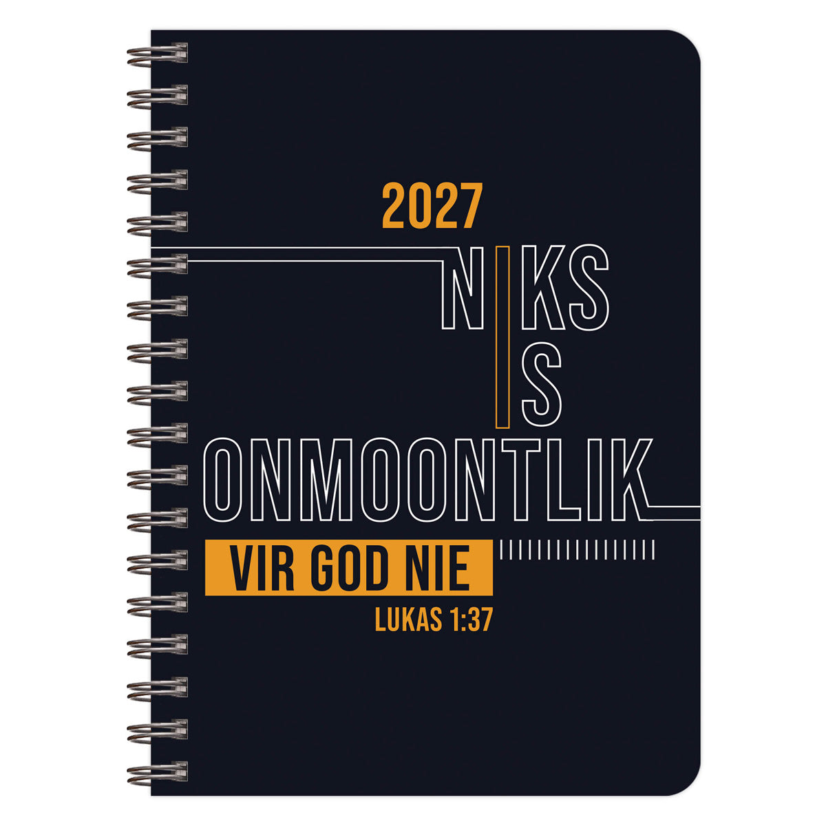 2027 Dagboek - Dagbeplanner - Niks Is Onmoontlik vir God Nie - Ringbind