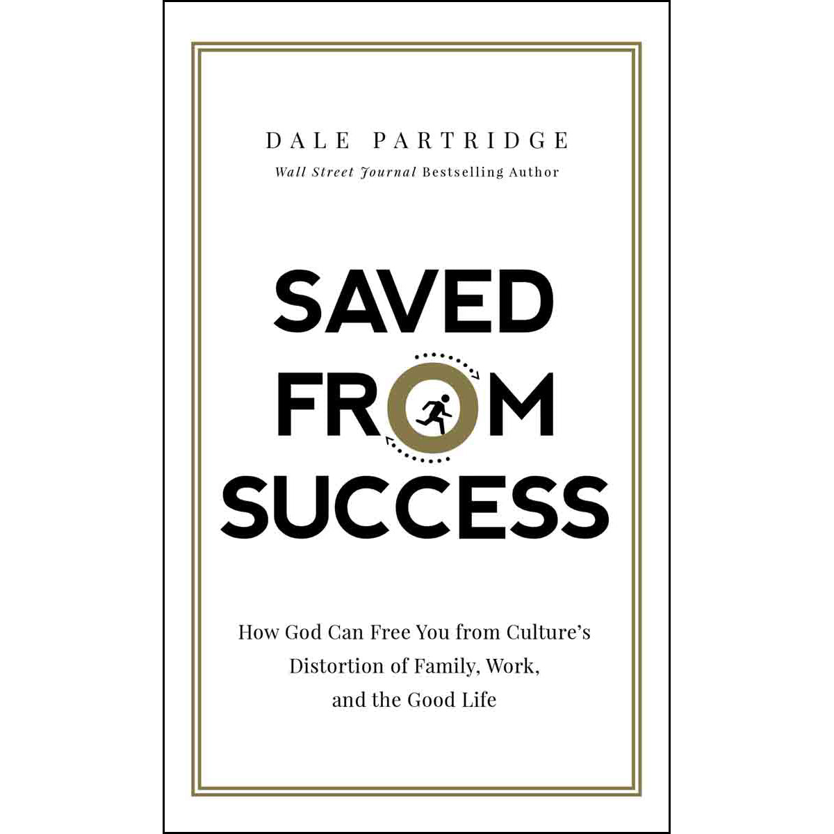 Saved From Success: How God Can Free You From Culture's Distortion (Hardcover)
