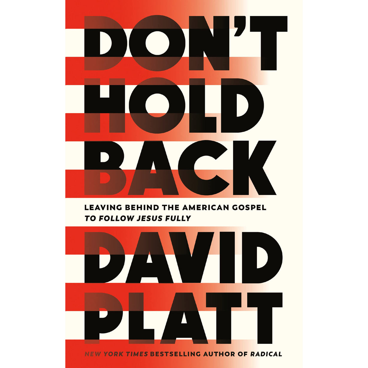 Don't Hold Back: Leaving Behind American Gospel To Follow Jesus (Hardcover)