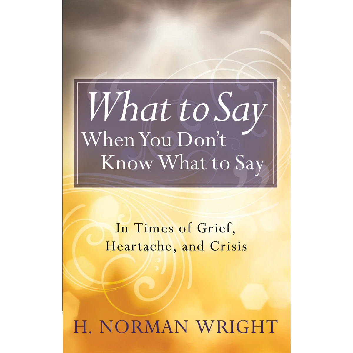 What To Say When You Don't Know What To Say (Paperback)