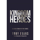 Kingdom Heroes: Building A Strong Faith That Endures (Hardcover)
