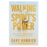 Walking in the Spirit’s Power: Authentic Christianity According to Acts