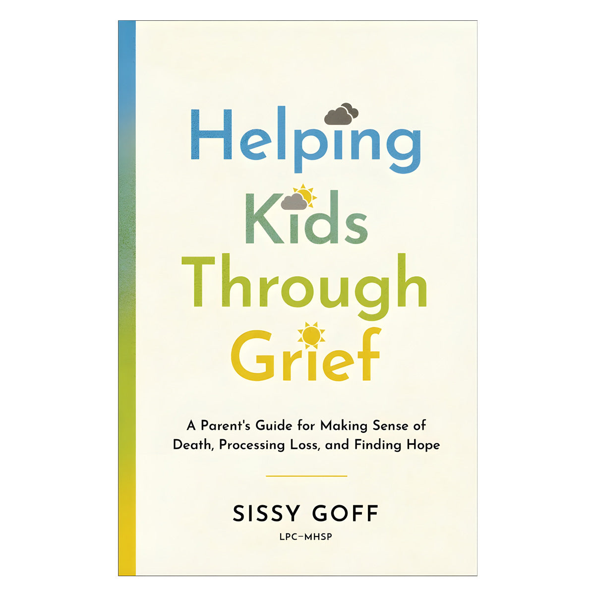 Helping Kids Through Grief: A Parent's Guide for Making Sense of Death (Paperback)