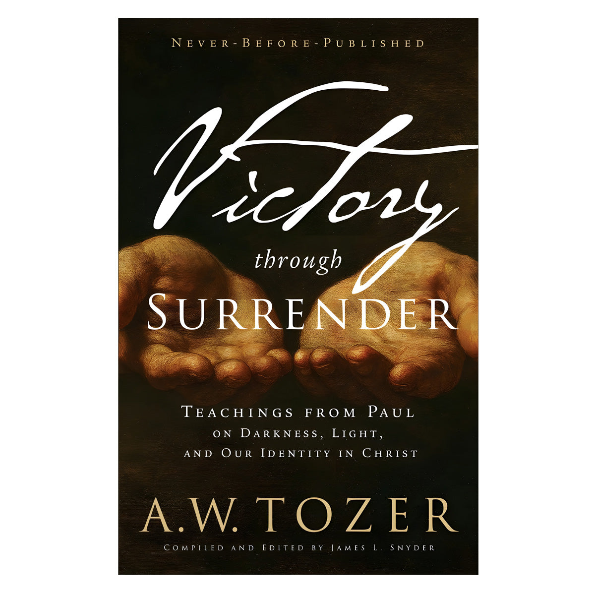 Victory Through Surrender: Teachings from Paul on Darkness, Light & Our Identity PB