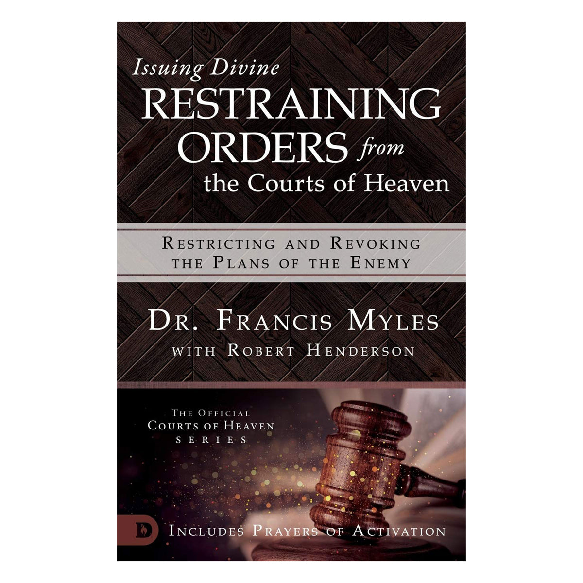 Issuing Divine Restraining Orders From Courts Of Heaven (Paperback)