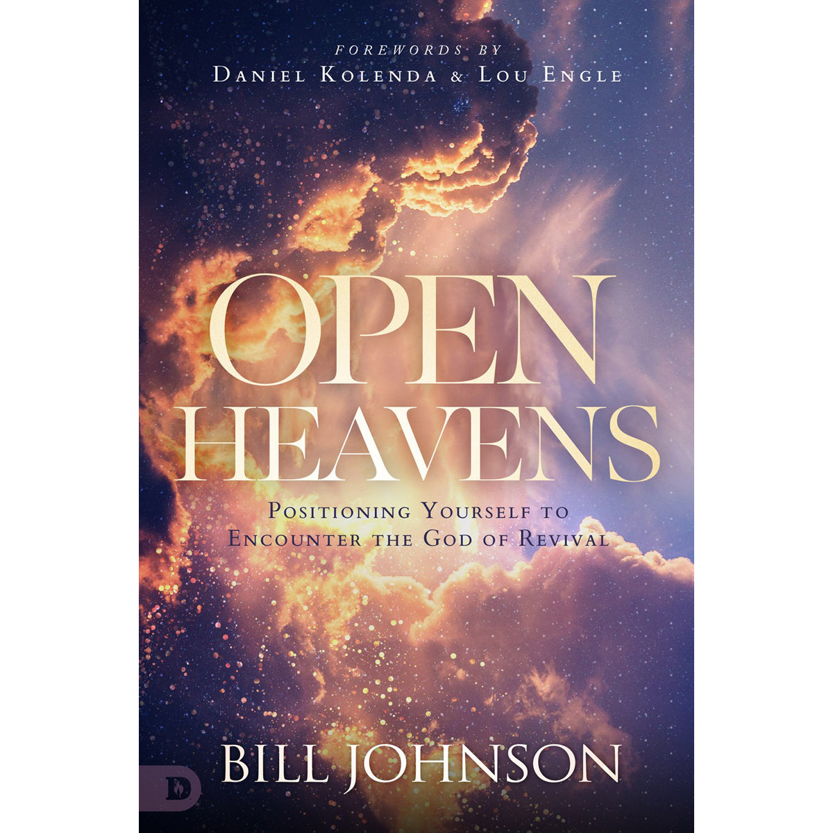 Open Heavens: Position Yourself To Encounter The God Of Revival (Hardcover)