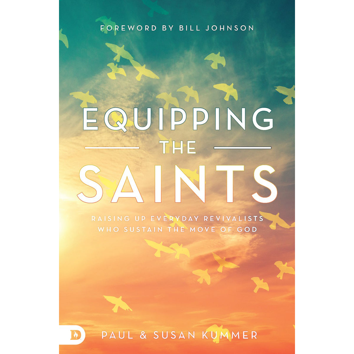 Equipping The Saints: Raising Up Everyday Revivalists / Move Of God (PB)