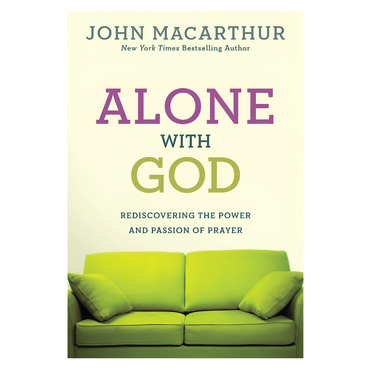 Alone with God: Rediscovering the Power and Passion of Prayer (Paperback)