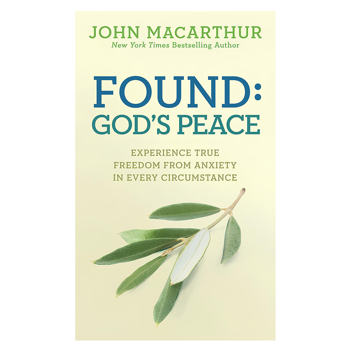 Found: God's Peace: Experience True Freedom from Anxiety in Every Circumstance PB